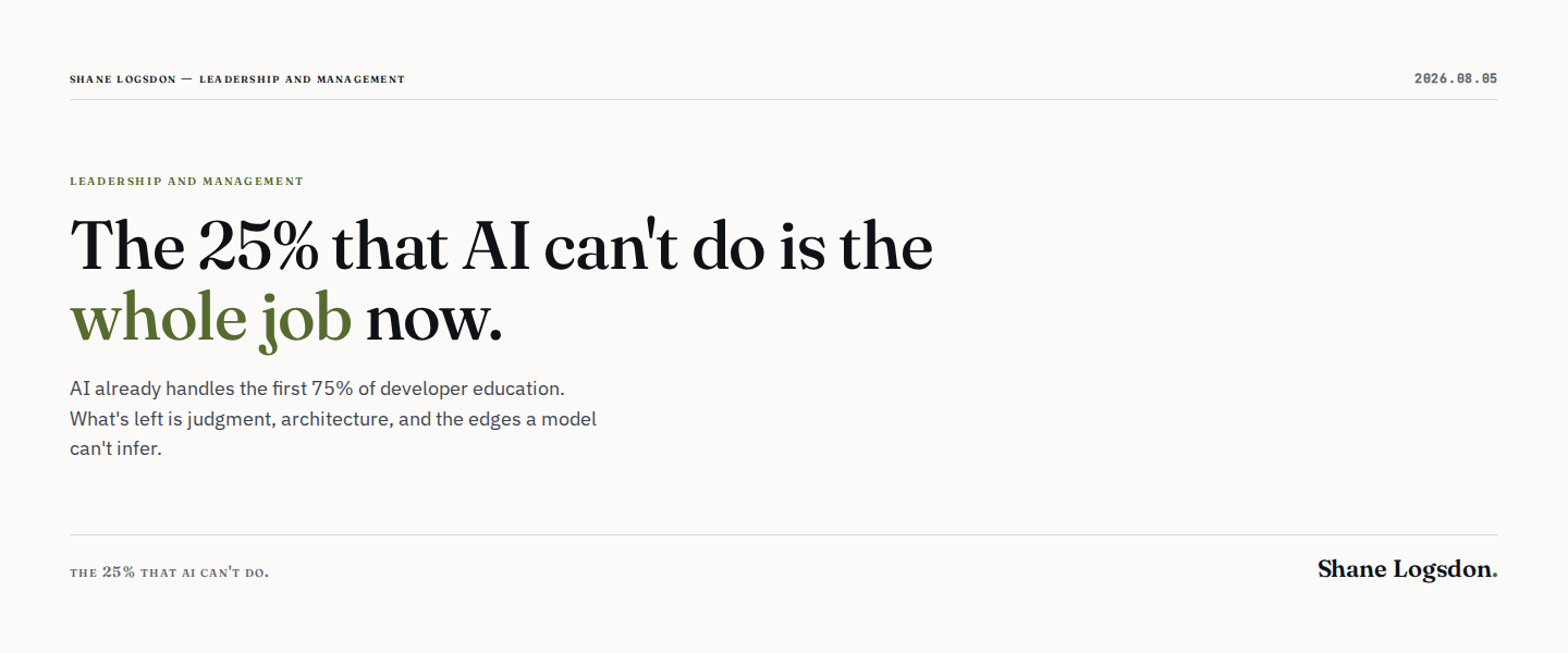 The 25% That AI Can't Do Is the Whole Job Now