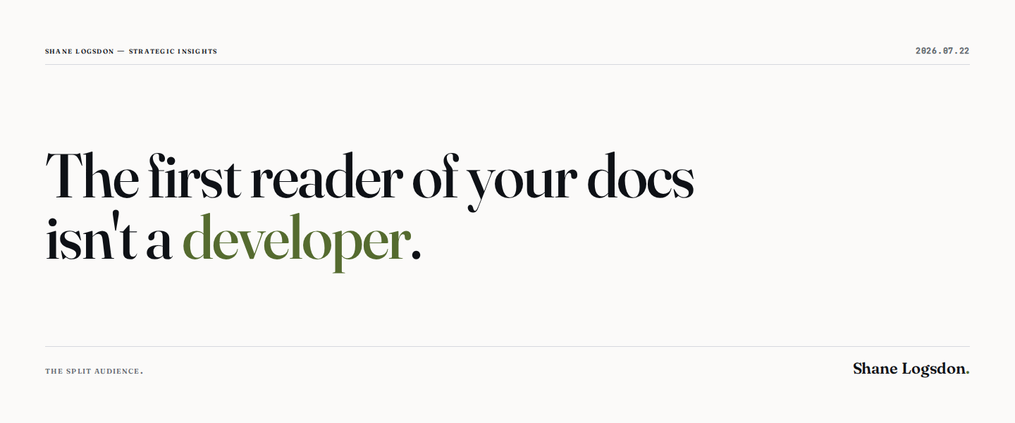 The Split Audience: The First Reader of Your Docs Isn't a Developer