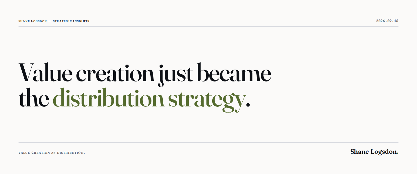 Value Creation Just Became the Distribution Strategy